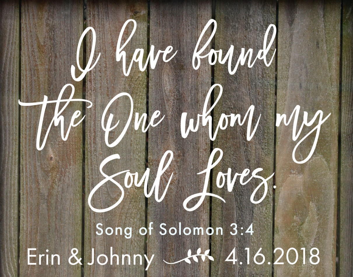 I have found the one whom my souls loves sign, Song of Solomon 3:4 Sign, Wedding Gifts, Wedding Decor, Rustic Wedding Sign, Acrylic Sign